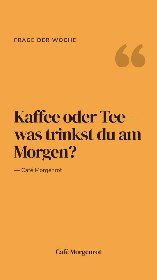 Story: Kaffee oder Tee – was trinkst du am Morgen?